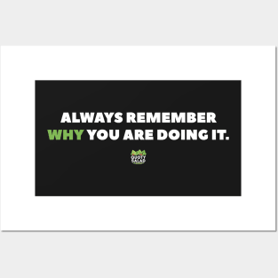 Always Remember WHY you are Doing It Posters and Art